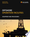 Offshore operation facilities : equipment and procedures /