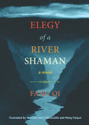 Elegy of a river shaman : a novel /