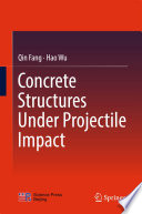 Concrete structures under projectile impact /
