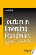 Tourism in Emerging Economies : The Way We Green, Sustainable, and Healthy /