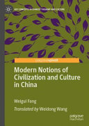 Modern notions of civilization and culture in China /