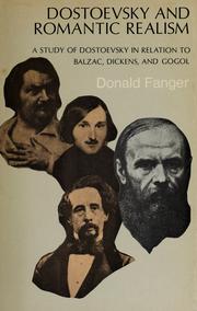 Dostoevsky and romantic realism : a study of Dostoevsky in relation to Balzac, Dickens, and Gogol /