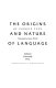 The origins and nature of language /