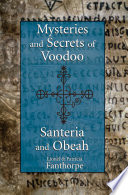 Mysteries and secrets of Voodoo, Santeria, and Obeah /