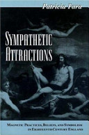 Sympathetic attractions : magnetic practices, beliefs, and symbolism in eighteenth-century England /