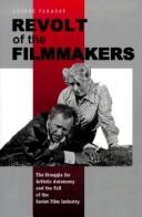 Revolt of the filmmakers : the struggle for artistic autonomy and the fall of the Soviet film industry /