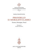 Pirandello e i moralisti classici : Erasmo, Montaigne, Pascal /