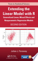 Extending the linear model with R : generalized linear, mixed effects and nonparametric regression models /