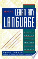 How to learn any language : quickly, easily, inexpensively, enjoyably, and on your own /
