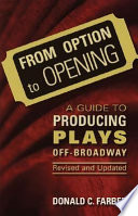 From option to opening : a guide to producing plays off-Broadway /