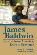 James Baldwin : ecape from America, exile in Provence /