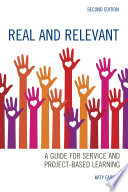 Real and Relevant : a Guide for Service and Project-based Learning /