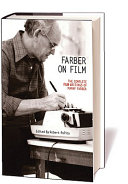 Farber on film : the complete film writings of Manny Farber /