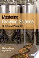 Mastering brewing science : quality and production /