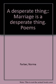 A desperate thing ; marriage is a desperate thing. Poems.