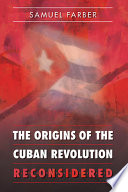 The origins of the Cuban Revolution reconsidered /