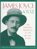 James Joyce A to Z : the essential reference to the life and work /