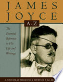 James Joyce A to Z : the essential reference to the life and work /