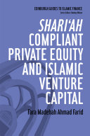 Shariʻah compliant private equity and Islamic venture capital /