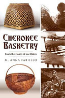 Cherokee basketry : from the hands of our elders /