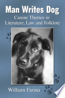 Man writes dog : canine themes in literature, law and folklore /