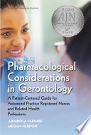 Pharmacological considerations in gerontology : a patient-centered guide for advanced practice registered nurses and related health professions /