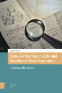 Data-gathering in colonial Southeast Asia 1800-1900 : framing the other /
