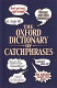 The Oxford dictionary of catchphrases /