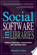 Social software in libraries : building collaboration, communication, and community Online /