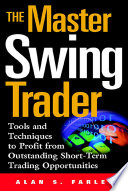 The master swing trader : tools and techniques to profit form outstanding short-term trading opportunities /