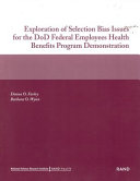 Exploration of selection bias issues for the DoD Federal Employees Health Benefits Program demonstration /