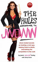 The rules according to JWOWW : shore-tested secrets on landing a mint guy, staying fresh to death, and kicking the competition to the curb /