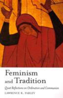 Feminism and tradition : quiet reflections on ordination and communion /
