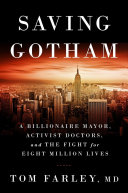 Saving Gotham : a billionaire mayor, activist doctors, and the fight for eight million lives /