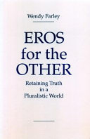 Eros for the other : retaining truth in a pluralistic world /
