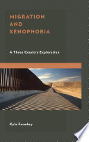 Migration and xenophobia : a three country exploration /