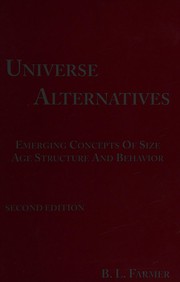 Universe alternatives : emerging concepts of size, age, structure, and behavior /