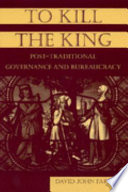 To kill the king : post-traditional governance and bureaucracy /
