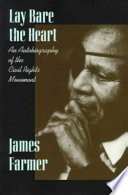 Lay bare the heart : an autobiography of the civil rights movement /