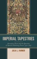 Imperial tapestries : narrative form and the question of Spanish Habsburg power, 1530-1647 /