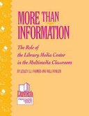 More than information : the role of the library media center in the multimedia classroom /