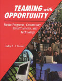 Teaming with opportunity : media programs, community constituencies, and technology /