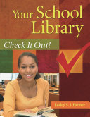 Your school library : check it out! /