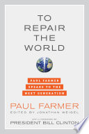 To repair the world : Paul Farmer speaks to the next generation /