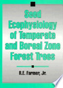 Seed ecophysiology of temperate and boreal zone forest trees /