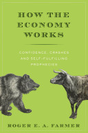 How the economy works : confidence, crashes and self-fulfilling prophecies /