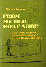 From my old boat shop : one-lung engines, fantail launches & other marine delights /