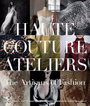 Haute couture ateliers : the artisans of fashion /