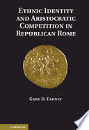 Ethnic identity and aristocratic competition in Republican Rome /