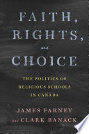Faith, rights, and choice : the politics of religious schools in Canada /